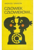 Człowiek człowiekowi...