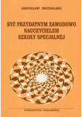 Być przydatnym zawodowo nauczycielem szkoły specjalnej