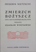 Zmierzch Bożyszcz czyli jak filozofuje się młotem Reprint z 1906 r