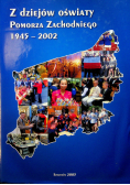 Z dziejów oświaty Pomorza Zachodniego 1945 2002