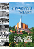 Z porywu wiary Kościół i parafia św. Pawła Apostoła w Bochni 1981 - 2018