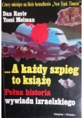 A każdy szpieg to książę Pełna historia wywiadu izraelskiego