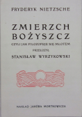 Zmierzch Bożyszcz czyli jak filozofuje się młotem