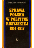 Sprawa Polska w polityce rosyjskiej 1914 - 1917