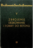 Budownictwo betonowe Tom V Zbrojenie deskowanie i formy do betonu