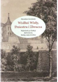 Wzdłuż Wisły Dniestru i Zbrucza Wędrówki po Galicji dyliżansem koleją samochodem + Autograf Grodziski