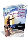 Jeszcze nie zwariowałam (chyba)