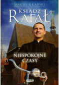 Ksiądz Rafał niespokojne czasy