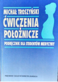 Ćwiczenia położnicze Podręcznik dla studentów medycyny