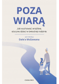 Poza wiarą. Jak wychować etyczne, wrażliwe dzieci