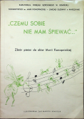 Czemu sobie nie mam śpiewać