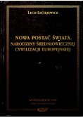 Nowa postać świata. Narodziny Średniowiecznej Cywilizacji Europejskiej