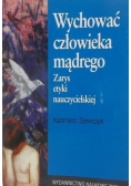 Wychować człowieka mądrego Zarys etyki nauczycielskiej