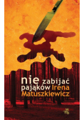 Matuszkiewicz Irena - Nie zabijać pająków