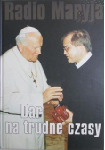 Radio Maryja Dar na trudne czasy
