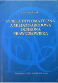 Opieka dyplomatyczna a międzynarodowa ochrona praw człowieka