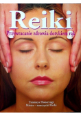 Reiki Przywracanie zdrowia dotykiem rąk