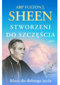 Stworzeni do szczęścia. Klucz do dobrego życia