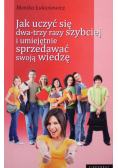 Jak uczyć się dwa trzy razy szybciej i umiejętnie sprzedawać swoją wiedzę