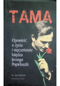 Tama Opowieść o życiu i męczeństwie księdza Jerzego Popiełuszki
