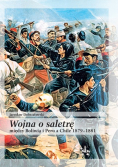 Wojna o saletrę między Boliwią i Peru a Chile 1879 - 1881