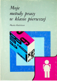Moje metody pracy w klasie pierwszej