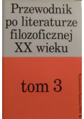 Przewodnik po literaturze filozoficznej XX wieku Tom 3