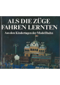 Als die Zuge fahren Lernten