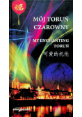 Mój Toruń czarowny