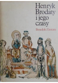 Henryk Brodaty i jego czasy