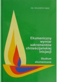 Ekumeniczny wymiar sakramentów chrześcijańskiej inicjacji