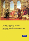 Pathologie und Therapie der psychischen Krankheiten