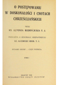 O postępowaniu w doskonałości i cnotach chrześcijańskich Tom I 1928 r.