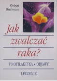 Jak zwalczać raka