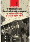 Przesiedlenie ludności ukraińskiej z Polski do USRR w latach 1944 - 1947