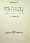 Księga rozsiedlenia rodów ziemiańskich w dobie jagiellońskiej Tom I Część I Małopolska, 1915 r.
