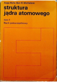 Struktura jądra atomowego Tom I