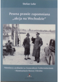 Pewna prawie zapomniana akcja na Wschodzie