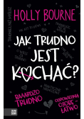 Jak trudno jest kochać?