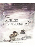 Co robisz z problemem
