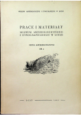 Prace i materiały muzeum Archeologicznego i Etnograficznego w Łodzi