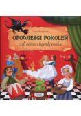 Opowieści pokoleń czyli baśnie i legendy polskie