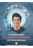 Pamiątka bierzmowania z bł. Carlem Acutisem. Po owocach ich poznacie