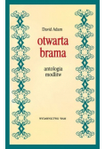 Otwarta brama. Antologia modlitw