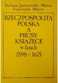Rzeczpospolita Polska a Prusy Książęce w latach 1598 1621