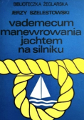 Vademecum manewrowania jachtem na silniku