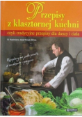 Przepisy z klasztornej kuchni czyli tradycyjne przepisy dla duszy i ciała