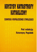 Kryzysy katastrofy kataklizmy zjawiska współczesnej cywilizacji