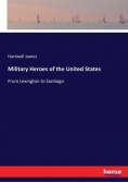 Military Heroes of the United States
