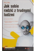 Jak sobie radzić z trudnymi ludźmi